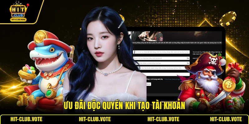 Ưu đãi độc quyền khi tạo tài khoản