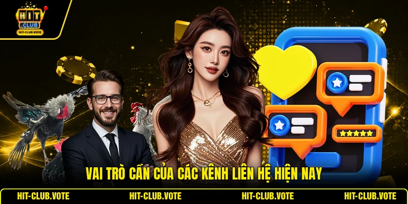 Vai trò cần của các kênh liên hệ hiện nay